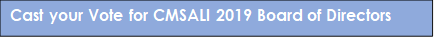 Cast your Vote for CMSALI 2019 Board of Directors
